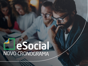 Governo oficializa o novo cronograma do eSocial